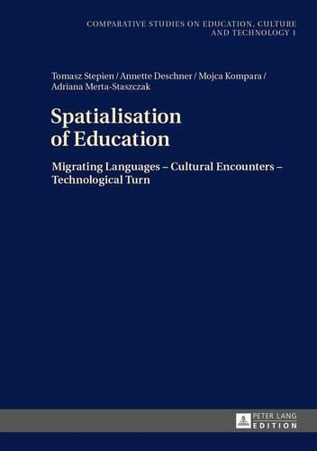 Бумажная книга «Spatialisation of Education: Migrating Languages – Cultural Encounters – Technological Turn», авторов Адриана Мерта-Стащак, Аннет Дешнер, Мойка Компара, Томаш Степин - фото №1