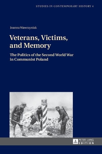 Бумажная книга «Veterans, Victims, and Memory: The Politics of the Second World War in Communist Poland», автор Джоанна Вавжиняк - фото №1