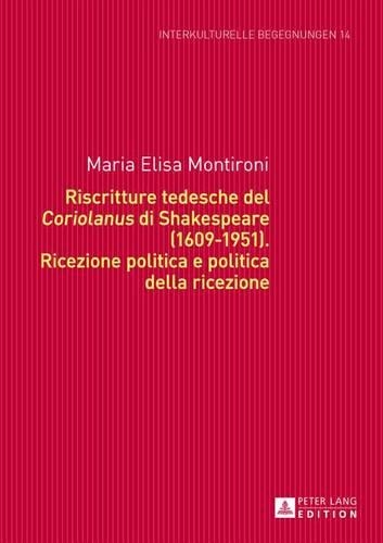 Паперова книга «Riscritture Tedesche del «Coriolanus» Di Shakespeare (1609-1951): Ricezione Politica E Politica Della Ricezione», автор Марія Еліза Монтіроні - фото №1