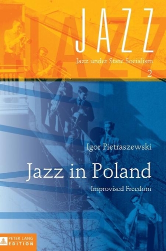 Бумажная книга «Jazz in Poland: Improvised Freedom», автор Игорь Пьетрашевски - фото №1