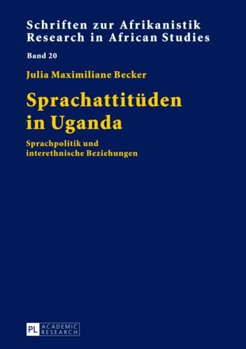 Бумажная книга «Sprachattitueden in Uganda: Sprachpolitik Und Interethnische Beziehungen», автор Юлия Максимилиана Беккер - фото №1