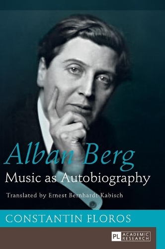 Бумажная книга «Alban Berg: Music as Autobiography. Translated by Ernest Bernhardt-Kabisch», автор Константин Флорос - фото №1