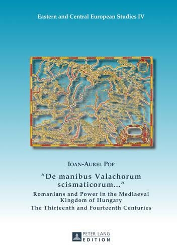 Бумажная книга ««De manibus Valachorum scismaticorum ... »: Romanians and Power in the Mediaeval Kingdom of Hungary- The Thirteenth and Fourteenth Centuries», автор Иоанн-Аурел Поп - фото №1
