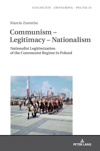 Бумажная книга «Communism – Legitimacy – Nationalism: Nationalist Legitimization of the Communist Regime in Poland», автор Марцин Заремба - фото №1