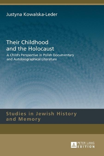 Бумажная книга «Their Childhood and the Holocaust: A Child’s Perspective in Polish Documentary and Autobiographical Literature», автор Юстина Ковальска-Ледер - фото №1