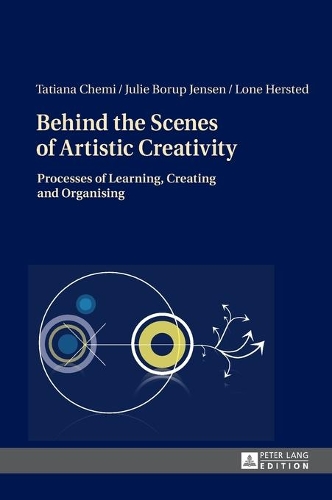 Паперова книга «Behind the Scenes of Artistic Creativity: Processes of Learning, Creating and Organising», авторів Джулі Боруп Дженсен, Лоне Херстед, Татіяна Чемі - фото №1