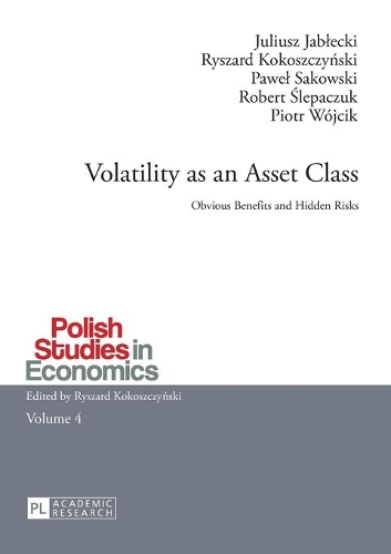 Бумажная книга «Volatility as an Asset Class: Obvious Benefits and Hidden Risks», авторов Юлиуш Яблецки, Павел Саковски, Петр Вуйцик, Роберт Шлепачук, Рышард Кокощиньский - фото №1