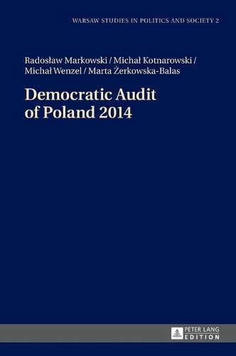 Бумажная книга «Democratic Audit of Poland 2014», авторов Марта Жерковска-Балас, Михал Котнаровский, Михал Венцель, Радослав Марковский - фото №1