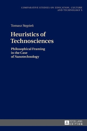Бумажная книга «Heuristics of Technosciences: Philosophical Framing in the Case of Nanotechnology», автор Томаш Степин - фото №1