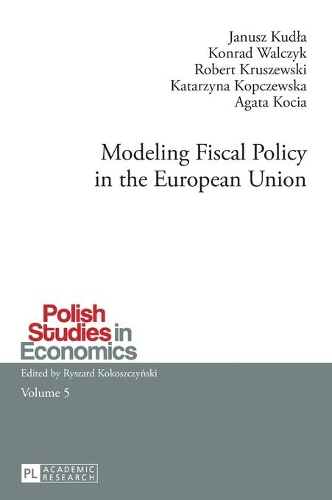 Бумажная книга «Modeling Fiscal Policy in the European Union», авторов Януш Кудла, Конрад Вальчик, Роберт Крушевский - фото №1