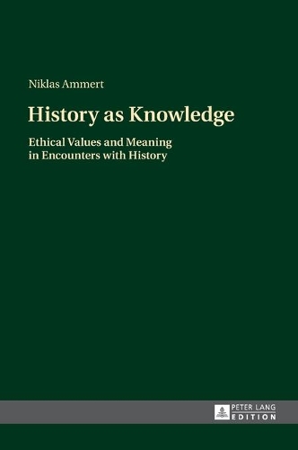 Бумажная книга «History as Knowledge: Ethical Values and Meaning in Encounters with History», автор Никлас Аммерт - фото №1