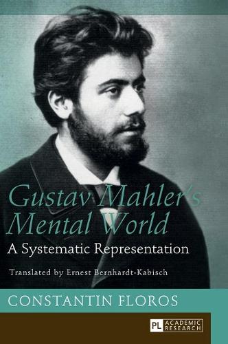 Бумажная книга «Gustav Mahler’s Mental World: A Systematic Representation. Translated by Ernest Bernhardt-Kabisch», автор Константин Флорос - фото №1