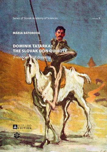 Бумажная книга «Dominik Tatarka: the Slovak Don Quixote: (Freedom and Dreams)», автор Мария Баторова - фото №1