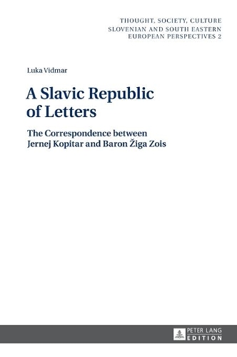 Паперова книга «A Slavic Republic of Letters: The Correspondence between Jernej Kopitar and Baron Žiga Zois», автор Лука Відмар - фото №1