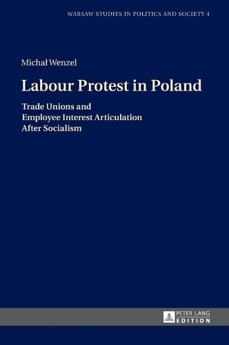 Бумажная книга «Labour Protest in Poland: Trade Unions and Employee Interest Articulation After Socialism», автор Михал Венцель - фото №1