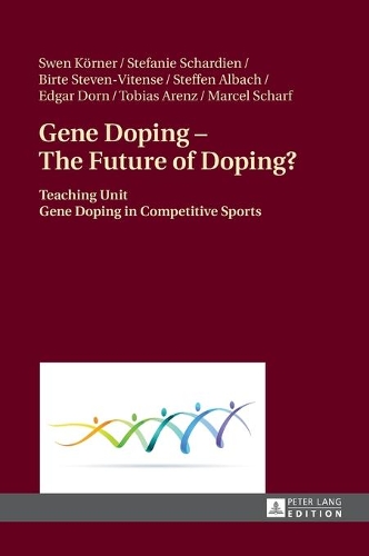 Бумажная книга «Gene Doping – The Future of Doping?: Teaching Unit – Gene Doping in Competitive Sports», авторов Бирте Стивен-Витенсе, Эдгар Дорн, Стефани Шардиен, Штеффен Альбах - фото №1