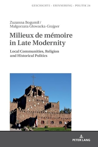 Паперова книга «Milieux de mémoire in Late Modernity: Local Communities, Religion and Historical Politics», авторів Малґожата Ґловацька-Грейпер, Зузанна Богуміл - фото №1