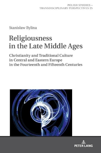 Паперова книга «Religiousness in the Late Middle Ages: Christianity and Traditional Culture in Central and Eastern Europe in the Fourteenth and Fifteenth Centuries», автор Станіслав Биліна - фото №1