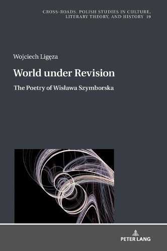 Бумажная книга «World under Revision: The Poetry of Wisława Szymborska», автор Войцех Лигенца - фото №1