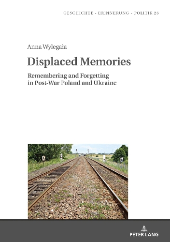 Паперова книга «Displaced Memories: Remembering and Forgetting in Post-War Poland and Ukraine», автор Анна Вилегала - фото №1