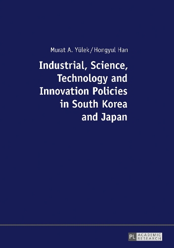 Бумажная книга «Industrial, Science, Technology and Innovation Policies in South Korea and Japan», автор Хонгюль Хань - фото №1