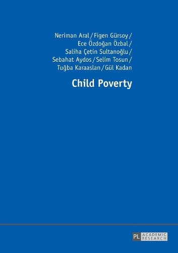 Паперова книга «Child Poverty», авторів Еце Оздоган Озбал, Фіген Гюрсой, Неріман Арал, Саліха Четін Султаноглу, Себахат Айдос, Селім Тосун, Тугба Карааслан - фото №1