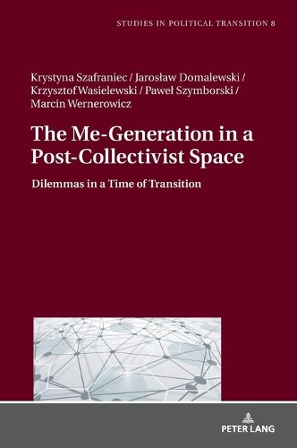 Бумажная книга «The Me-Generation in a Post-Collectivist Space: Dilemmas in a Time of Transition», авторов Ярослав Домалевски, Кристина Шафранец, Кшиштоф Василевски, Марцин Вернерович, Павел Шимборски - фото №1