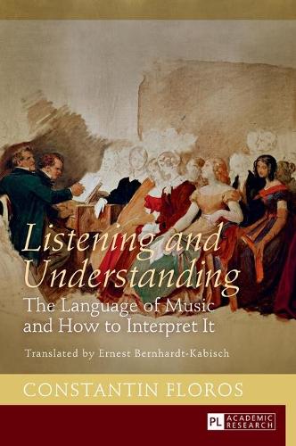 Бумажная книга «Listening and Understanding: The Language of Music and How to Interpret It. Translated by Ernest Bernhardt-Kabisch», автор Константин Флорос - фото №1