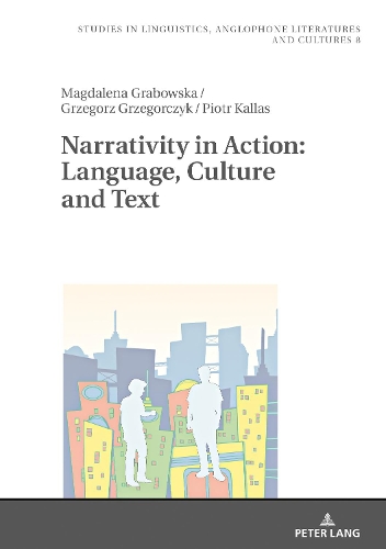 [object Object] «Narrativity in Action: Language, Culture and Text», авторів Гжегож Гжегорчик, Магдалена Грабовська, Пйотр Каллас - фото №1
