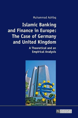 Бумажная книга «Islamic Banking and Finance in Europe: The Case of Germany and United Kingdom: A Theoretical and an Empirical Analysis», автор Мухаммад Ашфак - фото №1