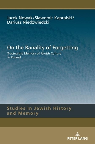 Бумажная книга «On the Banality of Forgetting: Tracing the Memory of Jewish Culture in Poland», авторов Дариуш Недзведски, Яцек Новак, Славомир Капральски - фото №1