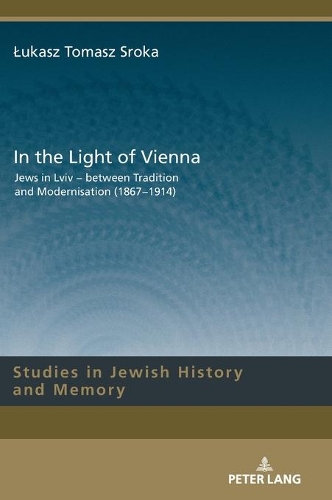 Бумажная книга «In the Light of Vienna: Jews in Lviv - between Tradition and Modernisation (1867-1914)» - фото №1