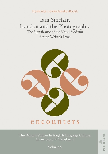 Бумажная книга «Iain Sinclair, London and the Photographic: The Significance of the Visual Medium for the Writer’s Prose», автор Доминика Левандовска-Родак - фото №1