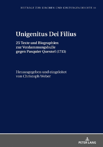 Паперова книга «Unigenitus Dei Filius: 25 Texte Und Biographien Zur Verdammungsbulle Gegen Pasquier Quesnel (1713)», автор Крістоф Вебер - фото №1