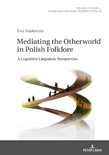 [object Object] «Mediating the Otherworld in Polish Folklore: A Cognitive Linguistic Perspective», автор Єва Масловська - фото №1