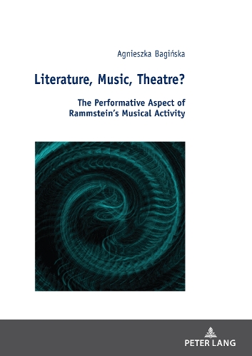 Паперова книга «Literature, Music, Theatre?: The Performative Aspect of Rammstein’s Musical Activity», автор Аґнєшка Баґінська - фото №1