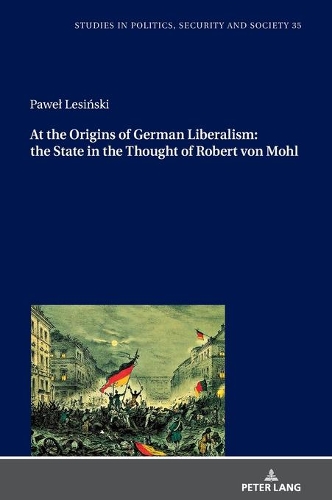 Паперова книга «At the Origins of German Liberalism: the State in the Thought of Robert von Mohl», автор Павел Лесінські - фото №1