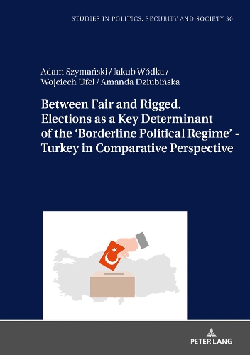Бумажная книга «Between Fair and Rigged. Elections as a Key Determinant of the ‘Borderline Political Regime’ - Turkey in Comparative Perspective» - фото №1