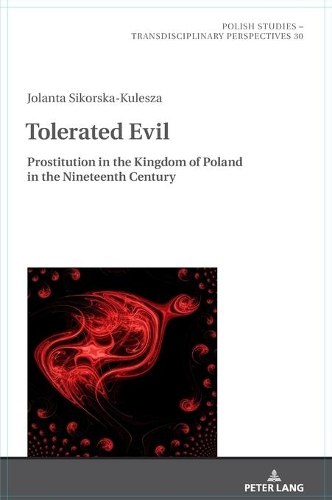 Бумажная книга «Tolerated Evil: Prostitution in the Kingdom of Poland in the Nineteenth Century», автор Йоланта Сикорска-Кулеша - фото №1