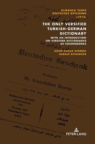 Паперова книга «Almanca Tuhfe/Deutsches Geschenk (1916): The Only Versified Turkish-German Dictionary: with an Introduction on Versified Dictionaries as Coursebooks», авторів Гюлер Доган Авербек, Гаральд Біхльмайєр - фото №1