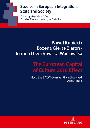 Бумажная книга «The European Capital of Culture 2016 Effect: How the ECOC Competition Changed Polish Cities», авторов Божена Гиерат-Беронь, Джоанна Оржеховска-Вацлавска, Павел Кубицки - фото №1