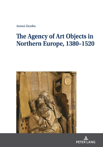 Паперова книга «The Agency of Art Objects in Northern Europe, 1380–1520», автор Антоні Зімба - фото №1