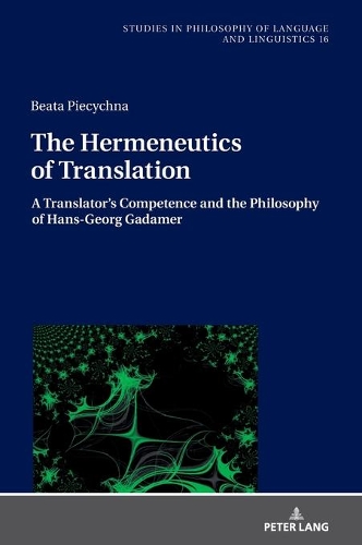 Паперова книга «The Hermeneutics of Translation: A Translator’s Competence and the Philosophy of Hans-Georg Gadamer» - фото №1