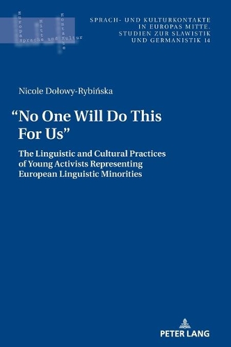 [object Object] «“No One Will Do This For Us”.: The Linguistic and Cultural Practices of Young Activists Representing European Linguistic Minorities», автор Ніколь Доловий-Рибінська - фото №1