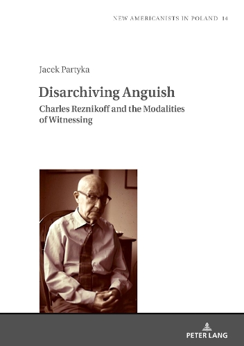 Бумажная книга «Disarchiving Anguish: Charles Reznikoff and the Modalities of Witnessing» - фото №1