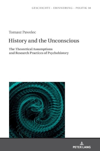 Бумажная книга «History and the Unconscious: The Theoretical Assumptions and Research Practices of Psychohistory», автор Томаш Павелец - фото №1
