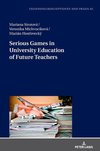 Паперова книга «Serious Games in University Education of Future Teachers», авторів Маріанна Сиротова, Маріан Гошовецький, Вероніка Міхвочікова - фото №1