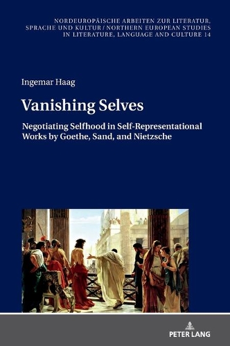 Бумажная книга «Vanishing Selves: Negotiating Selfhood in Self-Representational Works by Goethe, Sand, and Nietzsche», автор Ингемар Хааг - фото №1