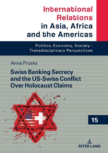 Паперова книга «Swiss Banking Secrecy and the US-Swiss Conflict Over Holocaust Claims», автор Анна Береніка Пруска - фото №1