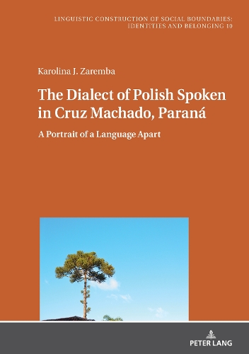 Бумажная книга «The Dialect of Polish Spoken in Cruz Machado, Paraná: A Portrait of a Language Apart», автор Каролина Я. Заремба - фото №1